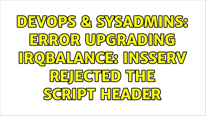 DevOps & SysAdmins: Error upgrading irqbalance: insserv rejected the script header