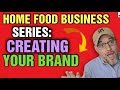 Creating a Brand Identity for your Home-Based Food Business [ 6 SIMPLE STEPS ]