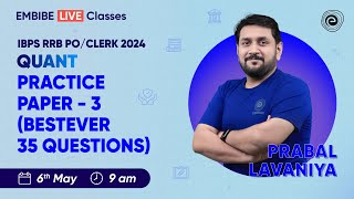 IBPS RRB PO/CLERK 2024 | QUANT | PRACTICE PAPER - 3 | BESTEVER 35 QUESTIONS | MATHS | PRABAL SIR