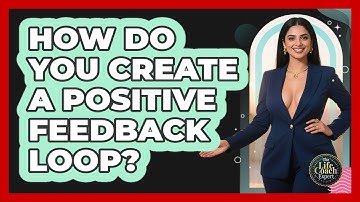 How Do You Create A Positive Feedback Loop?