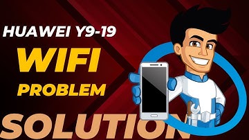Huawei Y9-19 Wifi Problem Solution