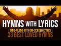 Hymns with lyrics  33 best loved hymns  over 1 hour with onscreen lyrics