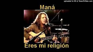 Maná - Eres Mi Religión [Radio Edit] (Original Institucional)