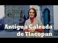 Crónicas y relatos de México - Antigua calzada de Tlacopan (27/03/2014)