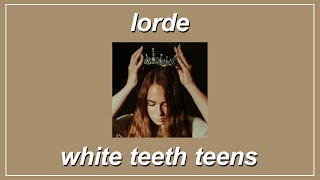 White Teeth Teens - Lorde (Lyrics)