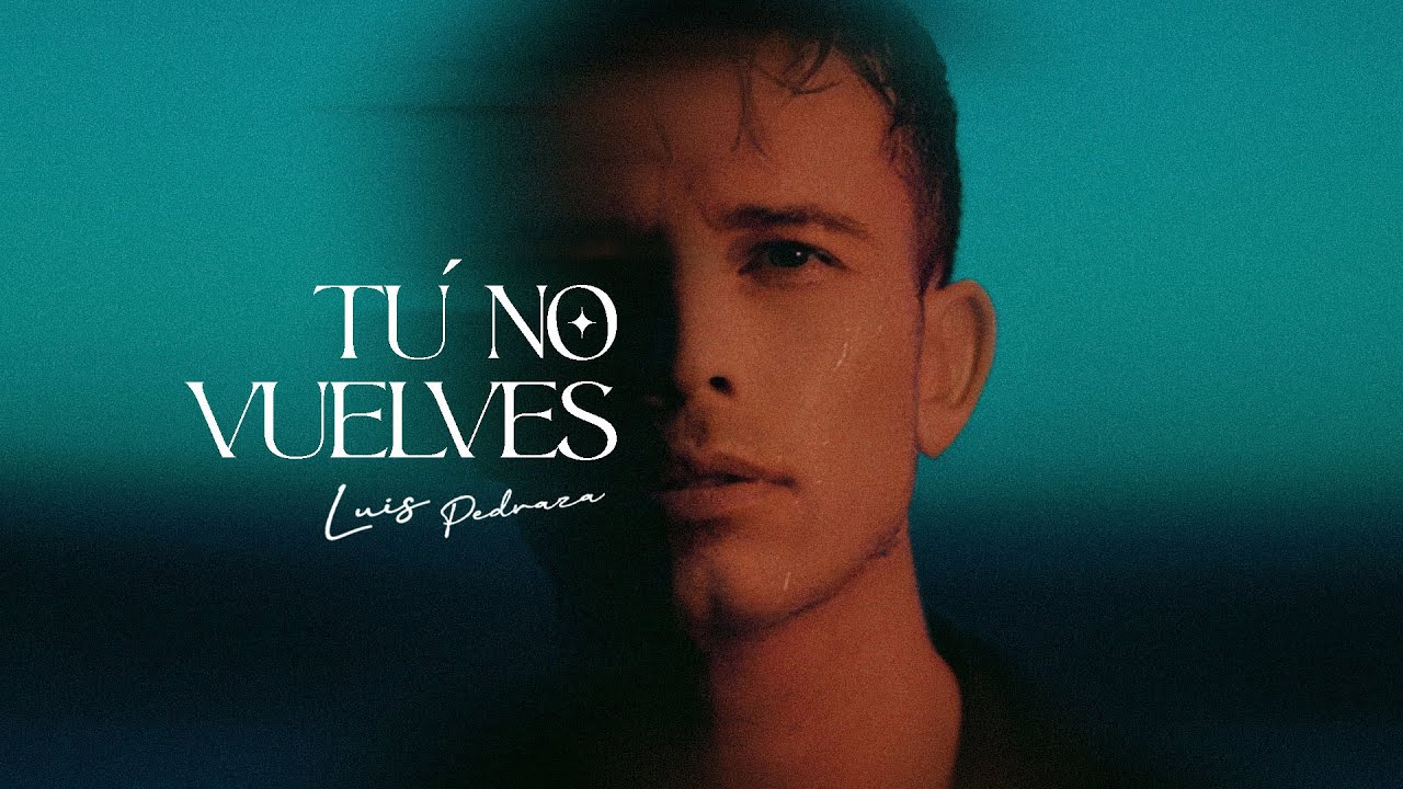 Luis Pedraza - Tú no vuelves