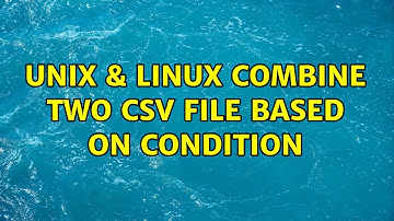 Unix & Linux: combine two csv file based on condition (4 Solutions!!)