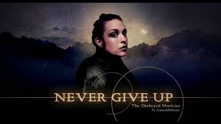 NEVER GIVE UP | Epic Trailer Music | The Darkeyed Musician ft. AakashRMusic