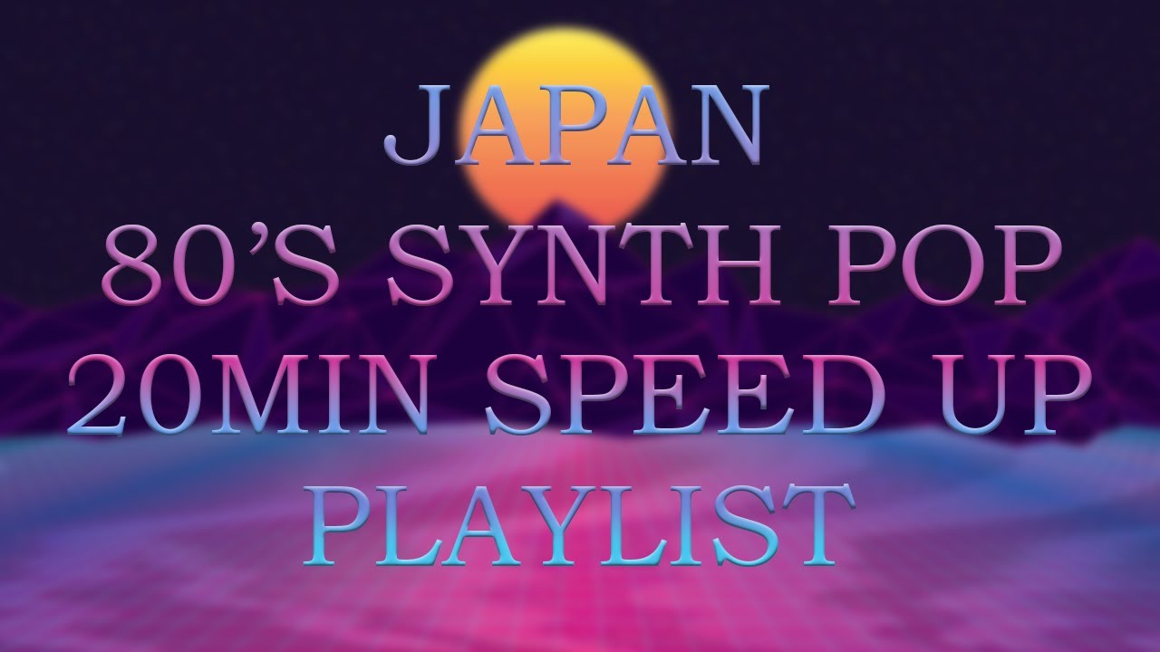 [playlist] 80's Japan Synth POP speed up (timecodes in description) YouTube