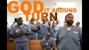 God Turn It Around - Sung by inmates in a MAXIMUM SECURITY PRISON