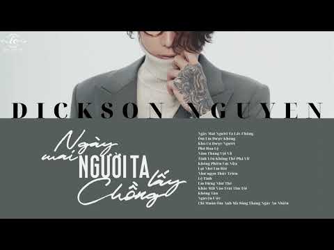 Album Ngày Mai Người Ta Lấy Chồng - DICKSON | LK Nhạc Trẻ Được CĐM Share Nhiều Nhất Trên TikTok