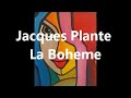Jacques plante  la boheme