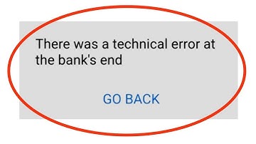 How To Fix There Was A Technical Error At The Bank