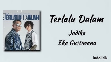 Terlalu Dalam - Judika & Eka Gustiwana | Lirik Lagu