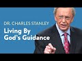 Living By God's Guidance – Dr. Charles Stanley