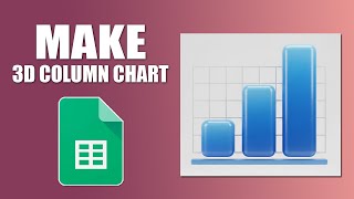 How to make 3d column chart in google sheets