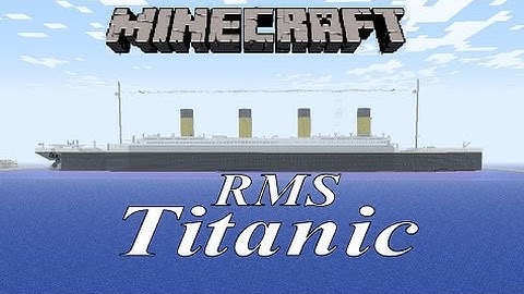 Minecraft! RMS Titanic