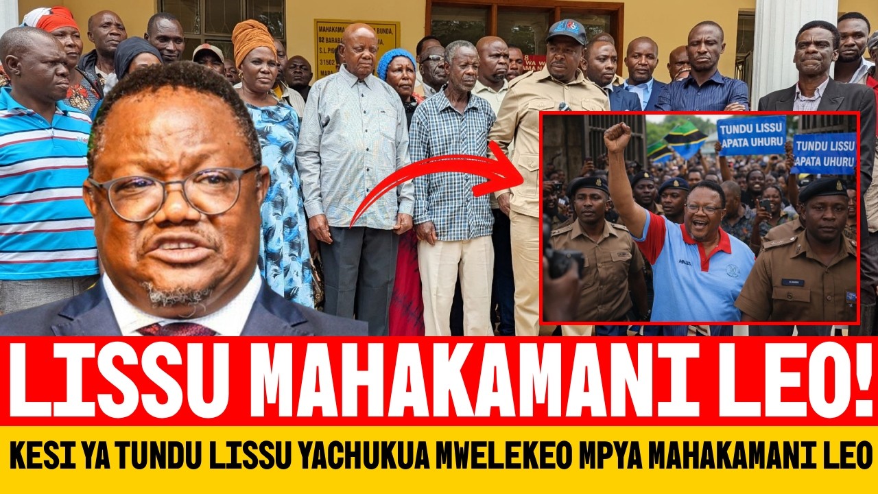 🔥BREAKING NEWS: KESI YA TUNDU LISSU YACHUKUA MWELEKEO MPYA MAHAKAMANI LEO