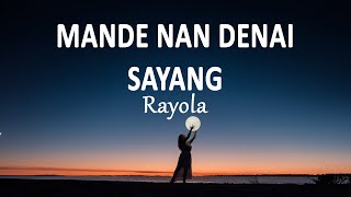 Rayola - Mande Nan Denai Sayang (Lirik Lagu)