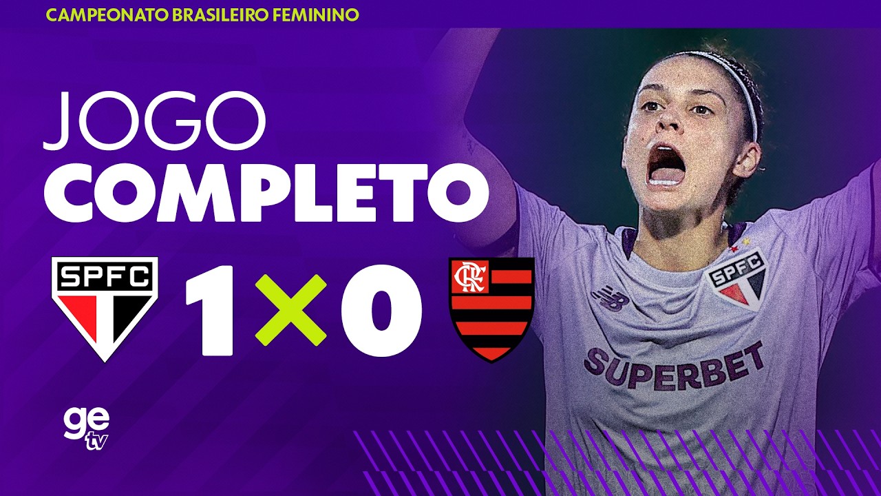JOGO COMPLETO: SÃO PAULO X FLAMENGO | SEMIFINAL | BRASILEIRÃO FEMININO 2026 | ge tv