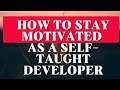 How To Stay Motivated as a Beginner Self-Taught Software Developer