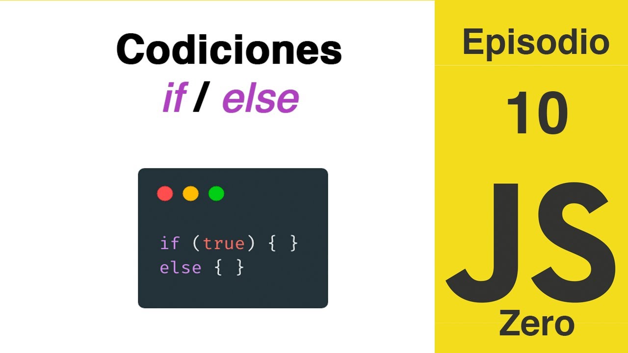 JavaScript Zero | Episodio 10 : Condicionales if / else - YouTube