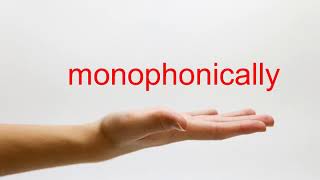 How to Pronounce monophonically - American English