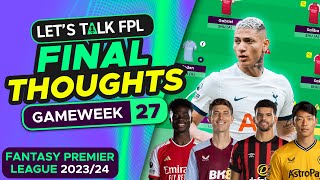 FPL GAMEWEEK 27 FINAL TEAM SELECTION THOUGHTS | Fantasy Premier League Tips 2023/24