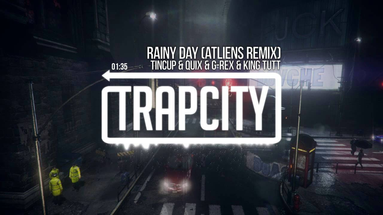 Tincup  Quix  G Rex  King Tutt   Rainy Day ATLiens Remix