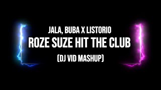 Jala, Buba x Listorio - Roze Suze Hit The Club (Dj Vid Mashup)