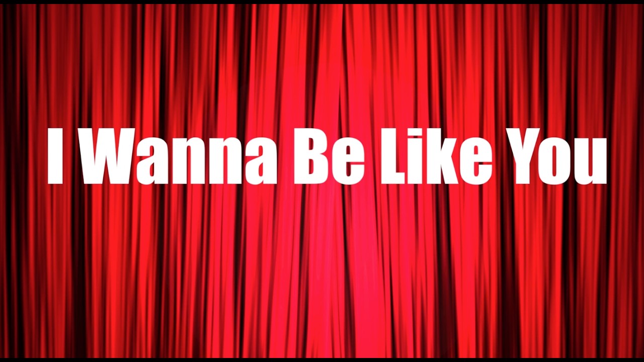I Wanna Be Like You