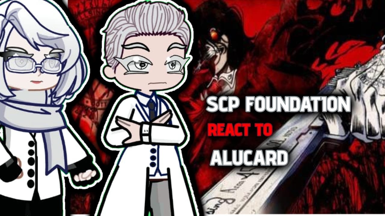 Scp foundation Staff react to Alucard //2x//