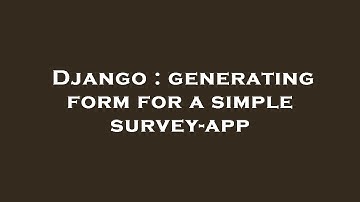 Django : generating form for a simple survey-app