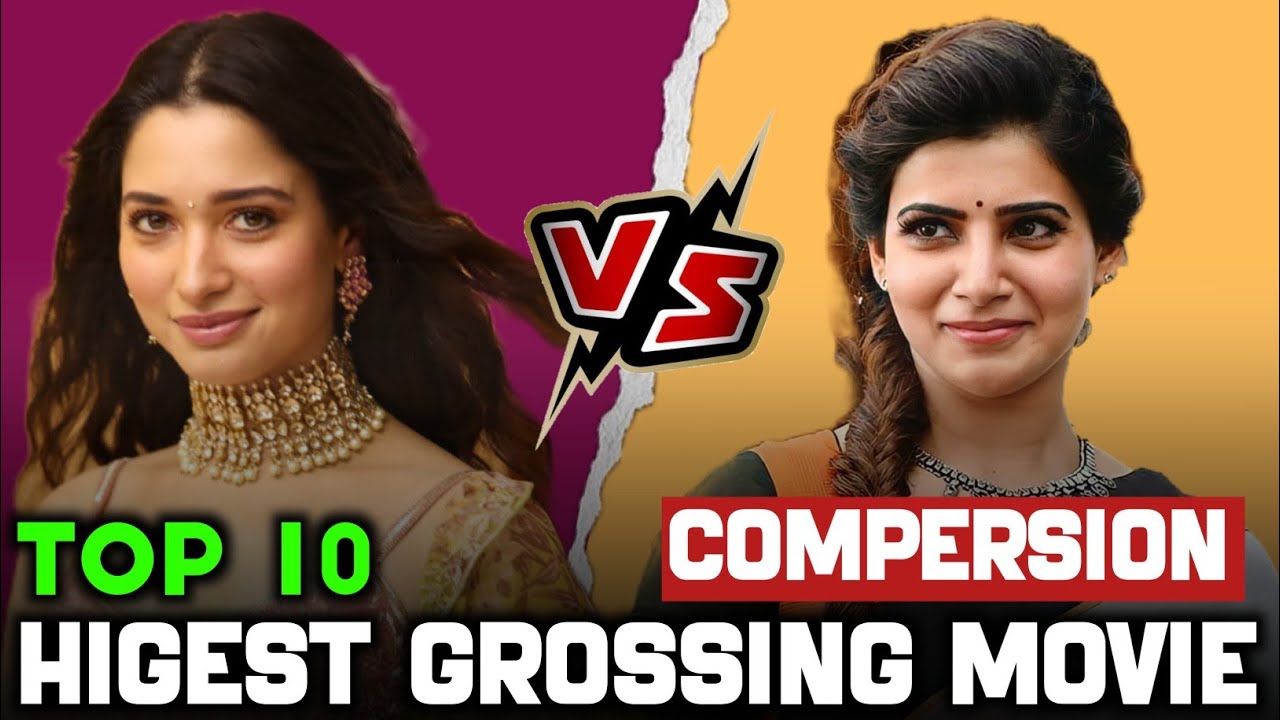 🔥 Tamannaah Bhatia 🆚 Samantha Ruth Prabhu | Top 10 Highest Grossing Movies Comparison 🔥