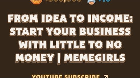 From Idea to Income: Start Your Business with Little to No Money | MemeGirls video code