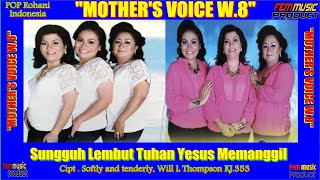 #Singel_Terbaru #Mothers_Voice  SUNGGUH LEMBUT TUHAN YESUS MEMANGGIL KJ 353