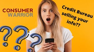 Credit Bureaus Selling Your Info to Debt Collectors?