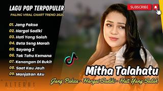 Mitha Talahatu - JANG PAKSA | HARGAI SADIKI | HATI YANG SALAH | BETA SENG MARAH || POP TIMUR POPULER