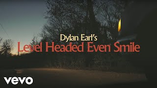 Dylan Earl - Level-Headed Even Smile