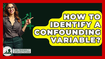 How To Identify A Confounding Variable? - The Friendly Statistician