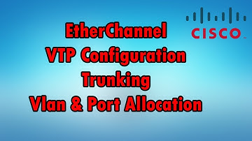 How to create EtherChannel, VTP configuration, trunk (trunking) and vlan configuration in CCNA