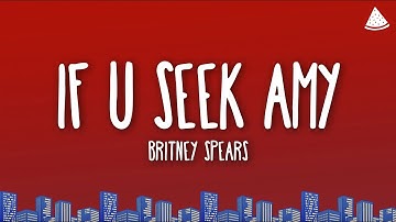 Britney Spears - If U Seek Amy (Lyrics)