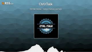 Ctrl+Talk: DevOps - Culture, Practices, and Tools