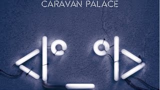 Video thumbnail of "Caravan Palace - Human Leather Shoes for Crocodile Dandies"