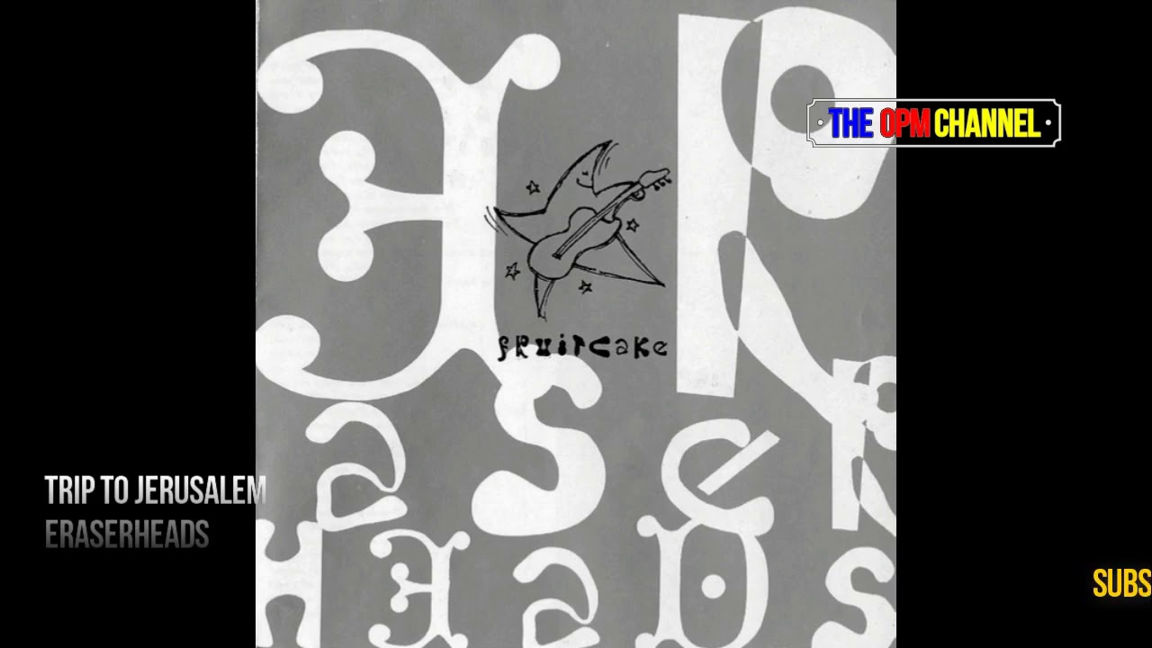 Eraserheads   Trip To Jerusalem
