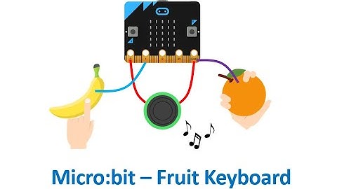 Micro:bit - Fruit Keyboard (Complete Explanation)