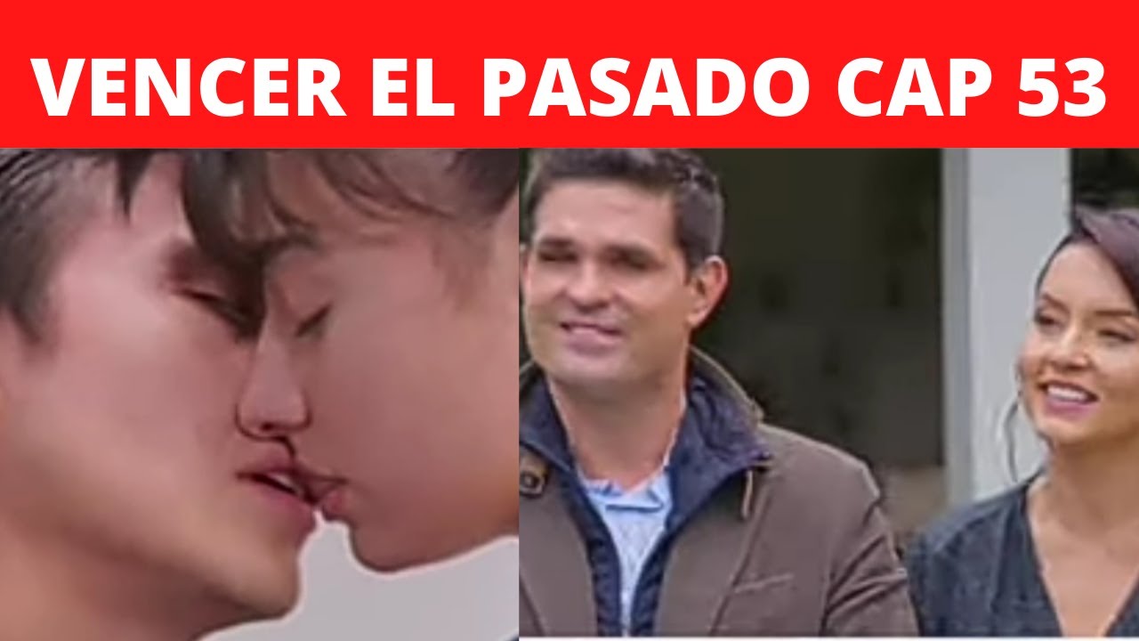 AVANCE VENCER EL PASADO CAPITULO 53 - YouTube