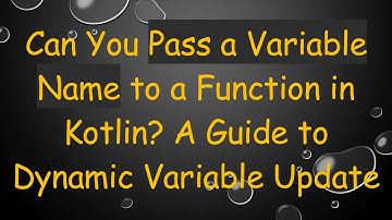 Can You Pass a Variable Name to a Function in Kotlin? A Guide to Dynamic Variable Update