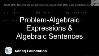 Problem-Algebraic Expressions & Algebraic Sentences, Math Lecture | Sabaq.pk