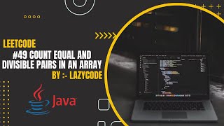 LeetCode in Java | Problem in Arrays : Easy Question | Count Equal and Divisible Pairs in an Array